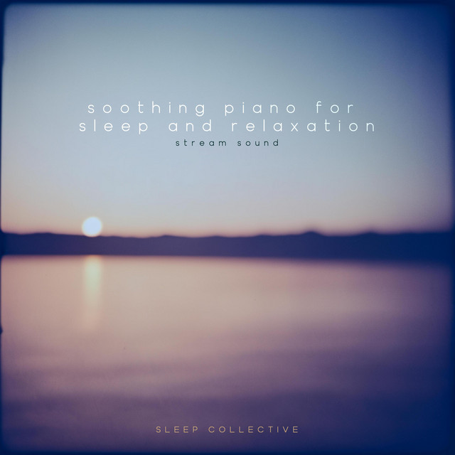 Soothing Piano For Sleep and Relaxation (Stream Sound) cover art